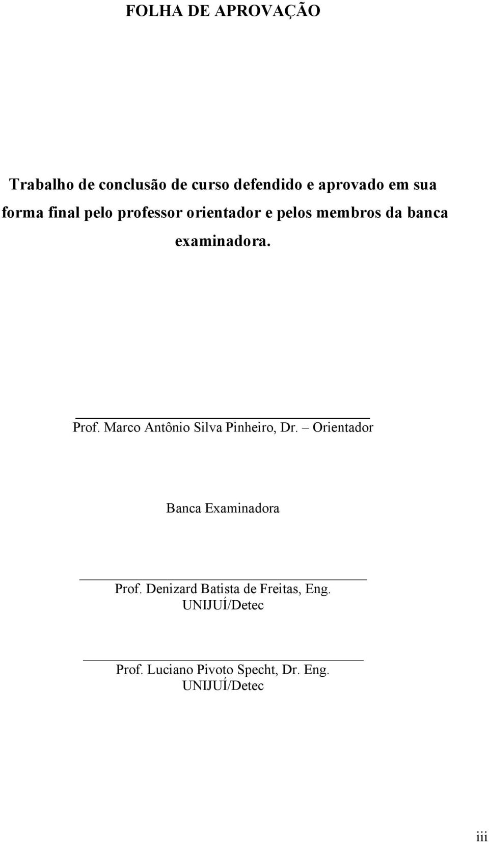 Marco Antônio Silva Pinheiro, Dr. Orientador Banca Examinadora Prof.
