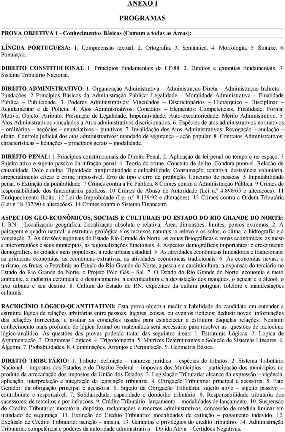 Organização Administrativa Administração Direta Administração Indireta Fundações. 2 Princípios Básicos da Administração Pública: Legalidade Moralidade Administrativa Finalidade Pública Publicidade. 3.