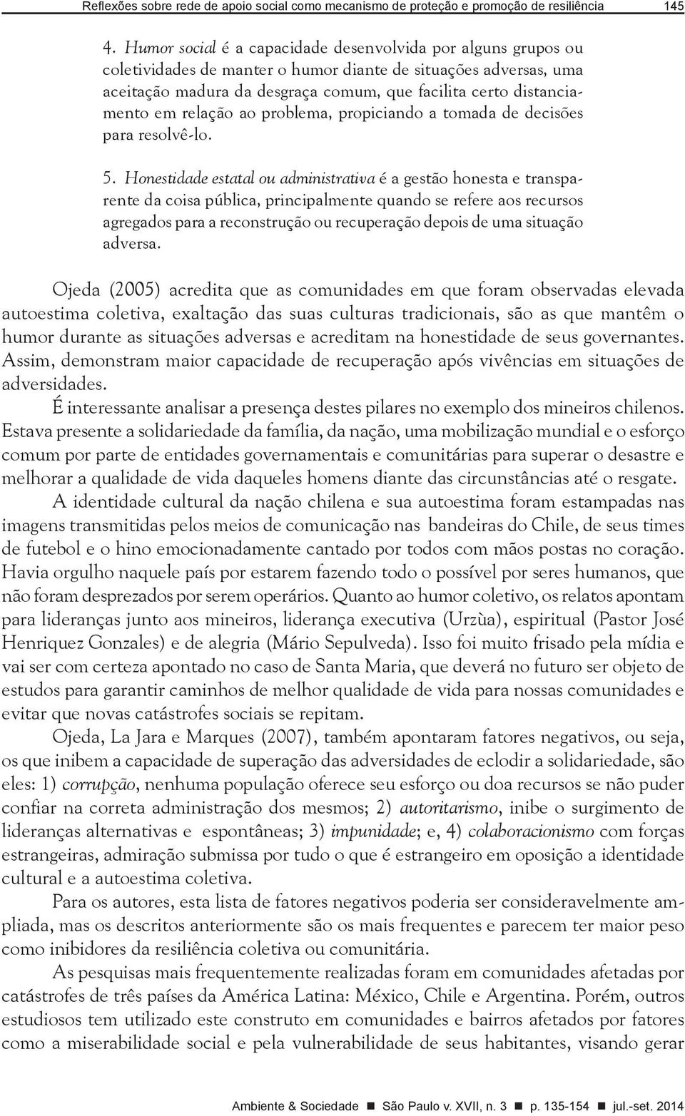 em relação ao problema, propiciando a tomada de decisões para resolvê-lo. 5.