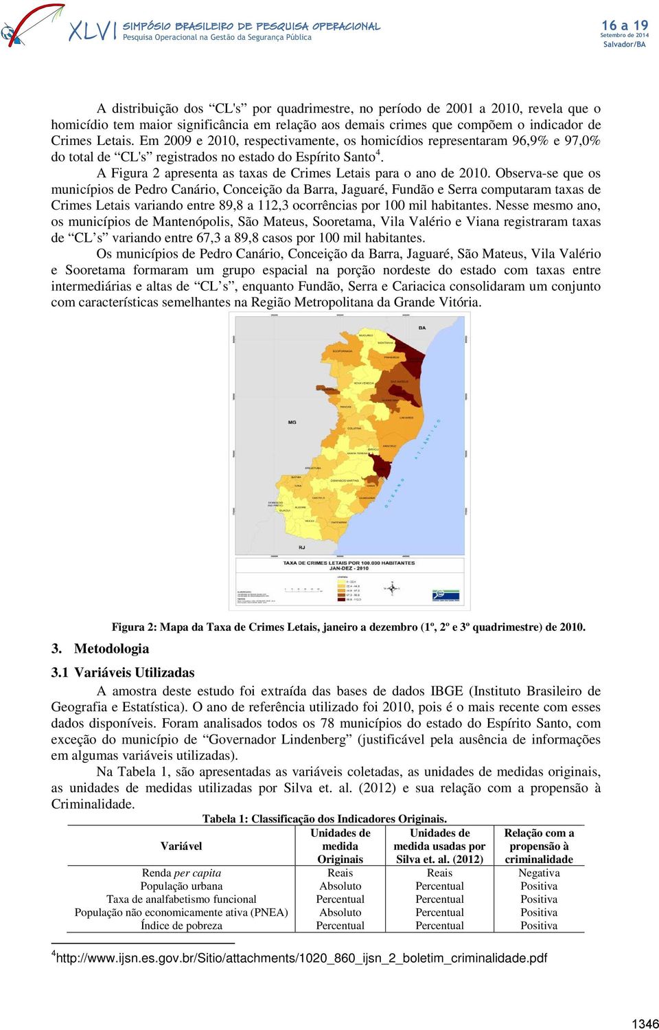 A Figura 2 apresenta as taxas de Crimes Letais para o ano de 2010.