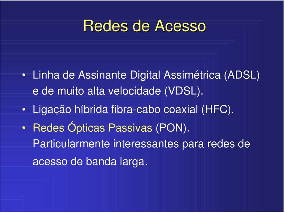 Ligação híbrida fibra-cabo coaxia (HFC).