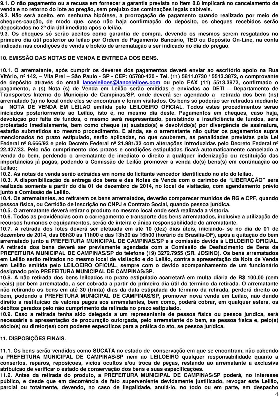 depositados no 2º dia útil imediato após o leilão. 9.3.