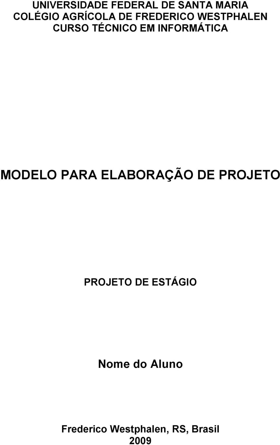 MODELO PARA ELABORAÇÃO DE PROJETO PROJETO DE ESTÁGIO