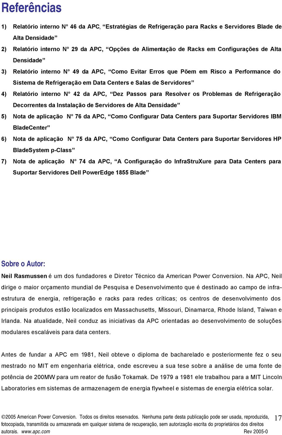 interno N 42 da APC, Dez Passos para Resolver os Problemas de Refrigeração Decorrentes da Instalação de Servidores de Alta Densidade 5) Nota de aplicação N 76 da APC, Como Configurar Data Centers