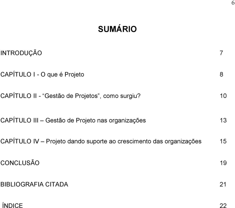 10 CAPÍTULO III Gestão de Projeto nas organizações 13 CAPÍTULO IV