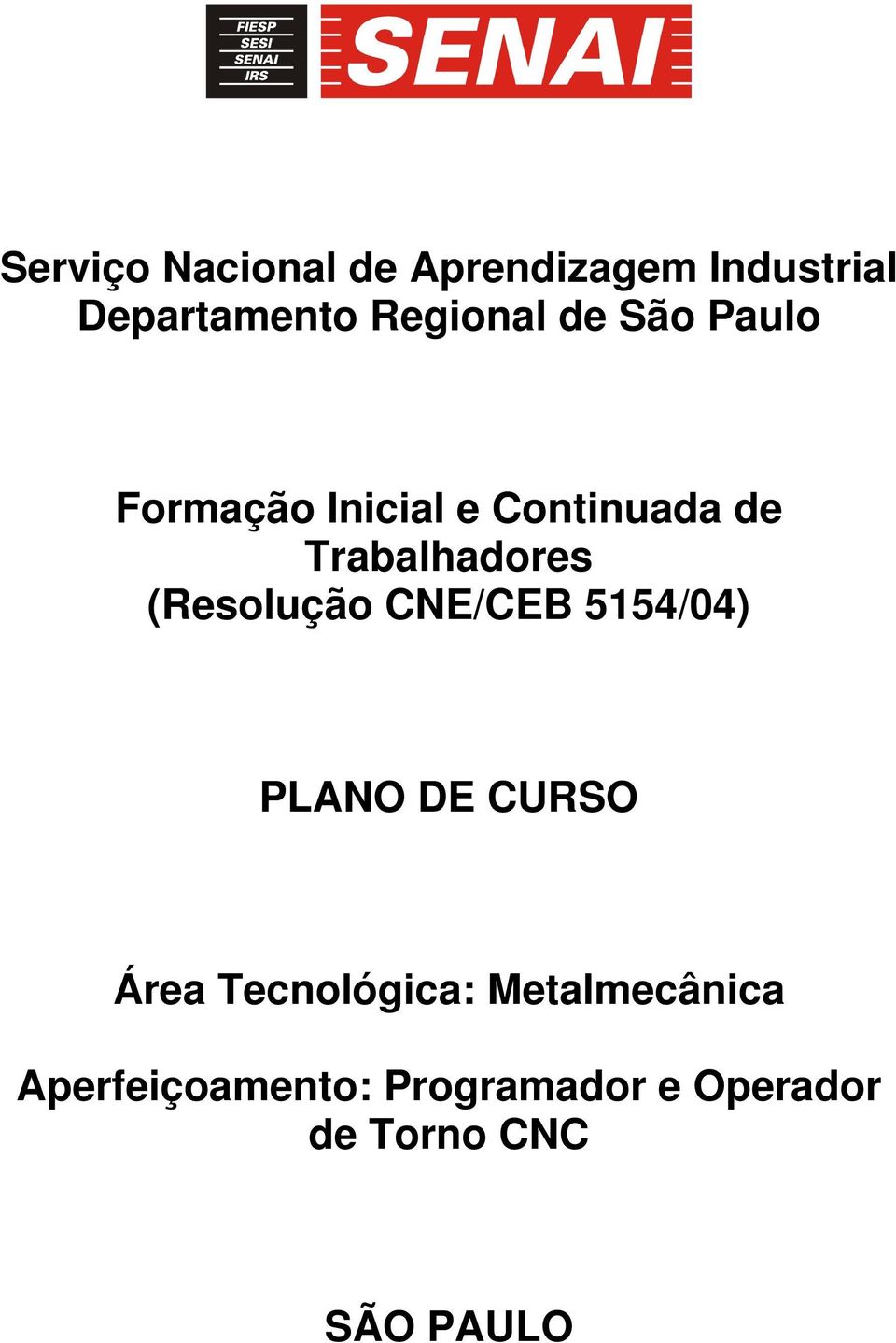 (Resolução CNE/CEB 5154/04) PLANO DE CURSO Área Tecnológica: