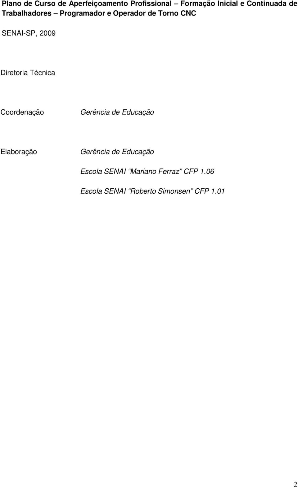 Diretoria Técnica Coordenação Gerência de Educação Elaboração Gerência de