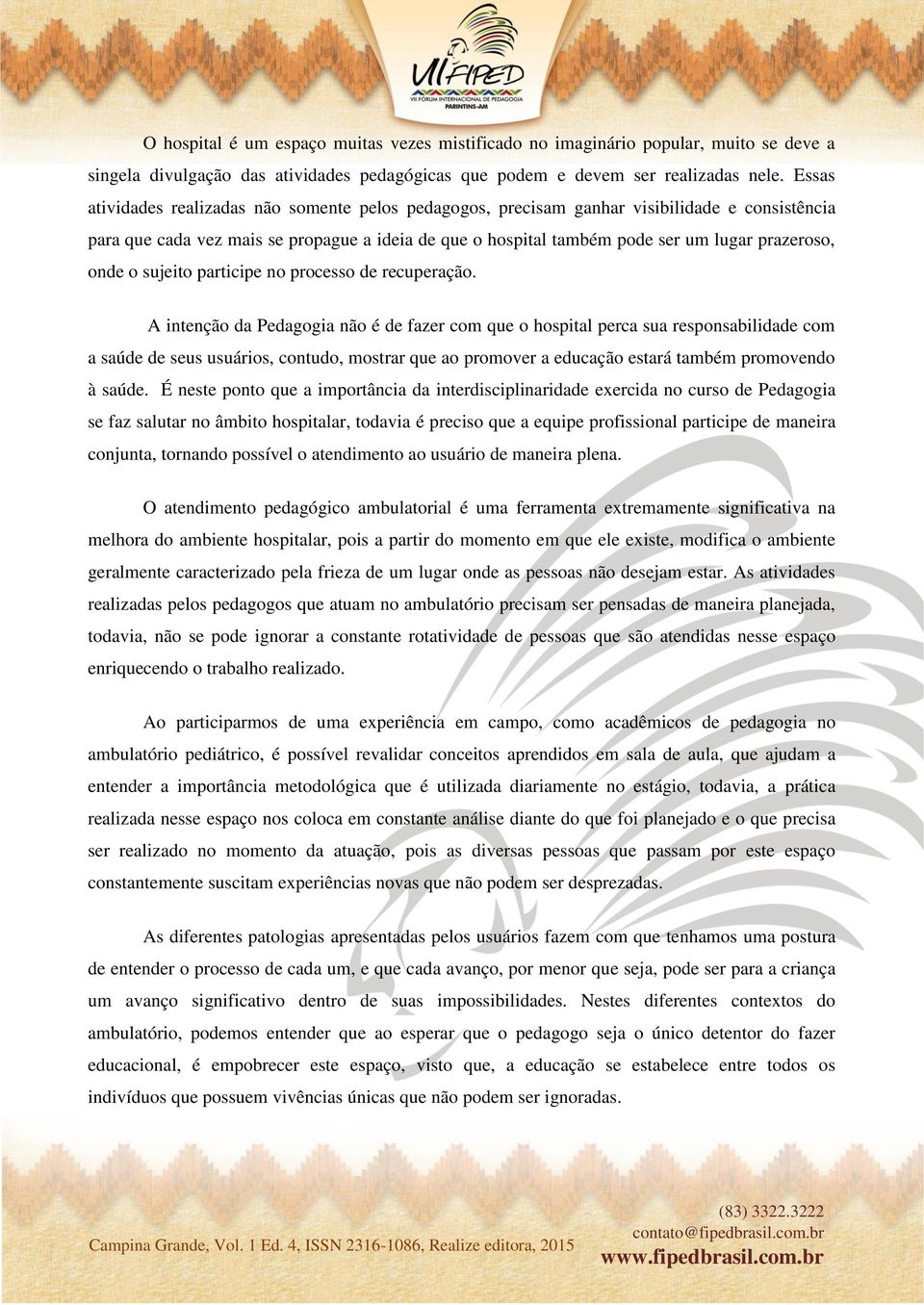 onde o sujeito participe no processo de recuperação.