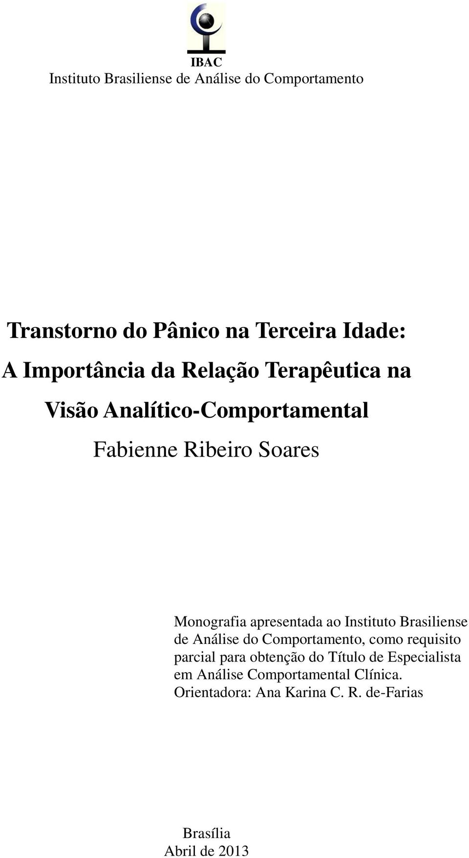 apresentada ao Instituto Brasiliense de Análise do Comportamento, como requisito parcial para obtenção do