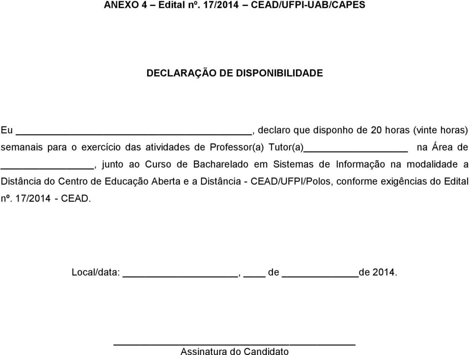 semanais para o exercício das atividades de Professor(a) Tutor(a) na Área de, junto ao Curso de Bacharelado em