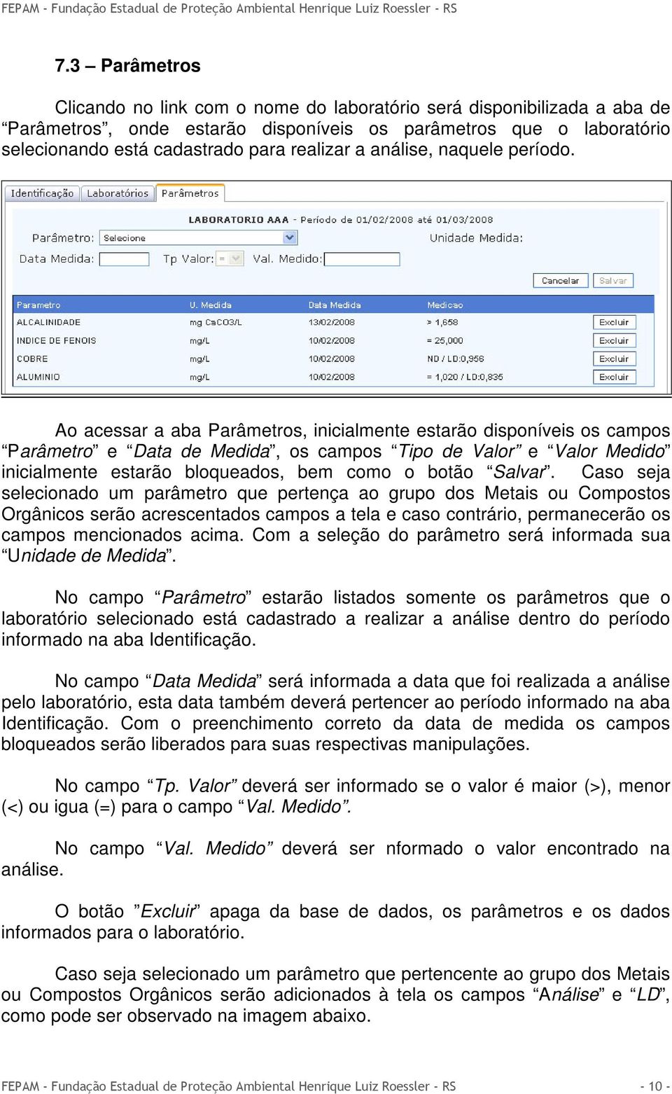 Ao acessar a aba Parâmetros, inicialmente estarão disponíveis os campos Parâmetro e Data de Medida, os campos Tipo de Valor e Valor Medido inicialmente estarão bloqueados, bem como o botão Salvar.