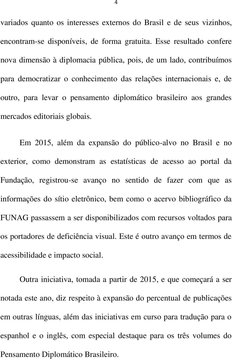 brasileiro aos grandes mercados editoriais globais.