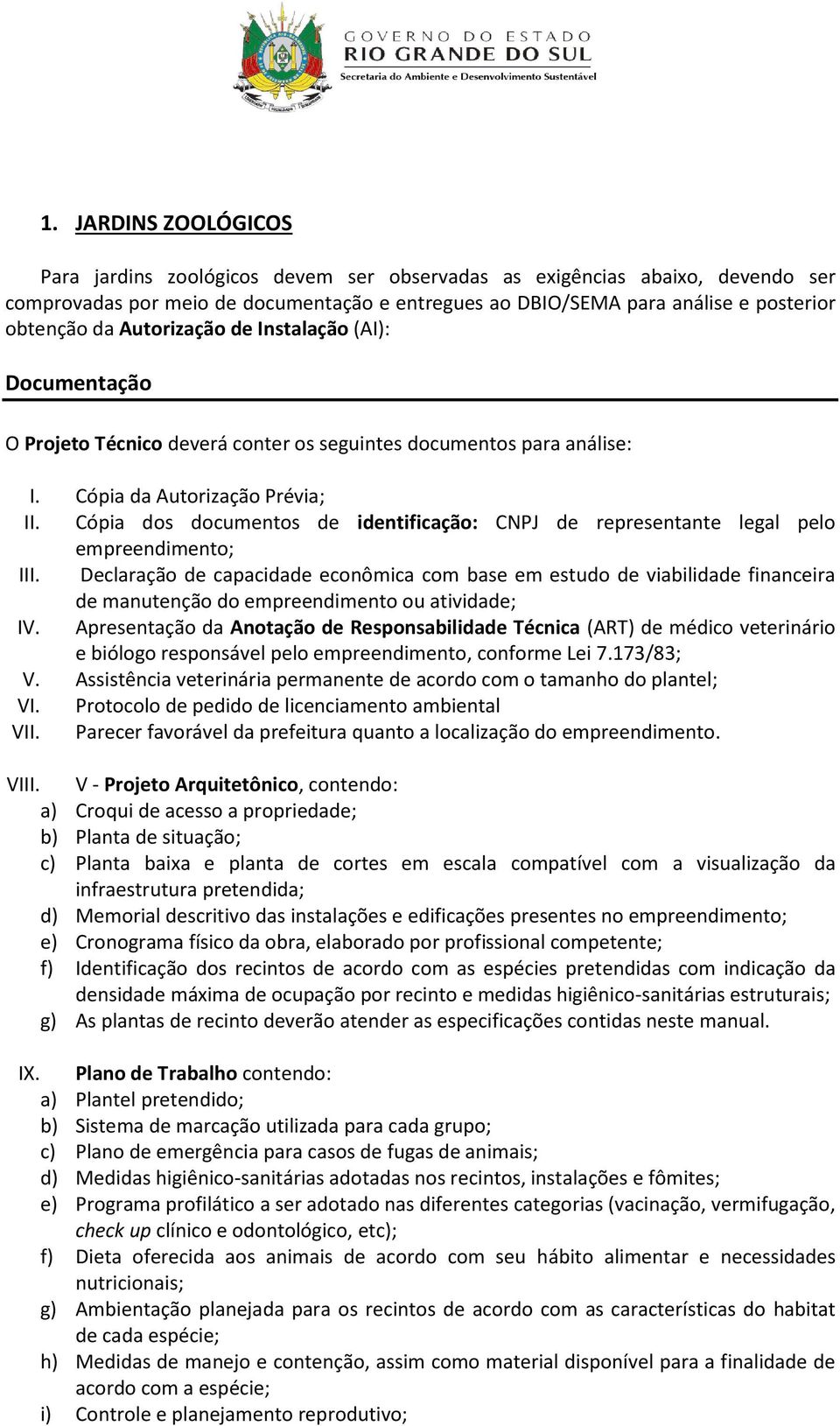 Cópia dos documentos de identificação: CNPJ de representante legal pelo empreendimento; III.