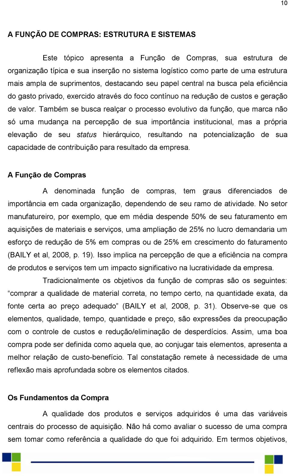 Também se busca realçar o processo evolutivo da função, que marca não só uma mudança na percepção de sua importância institucional, mas a própria elevação de seu status hierárquico, resultando na