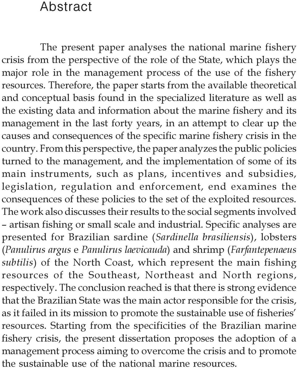 Therefore, the paper starts from the available theoretical and conceptual basis found in the specialized literature as well as the existing data and information about the marine fishery and its