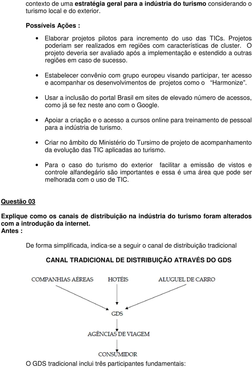 Estabelecer convênio com grupo europeu visando participar, ter acesso e acompanhar os desenvolvimentos de projetos como o Harmonize.