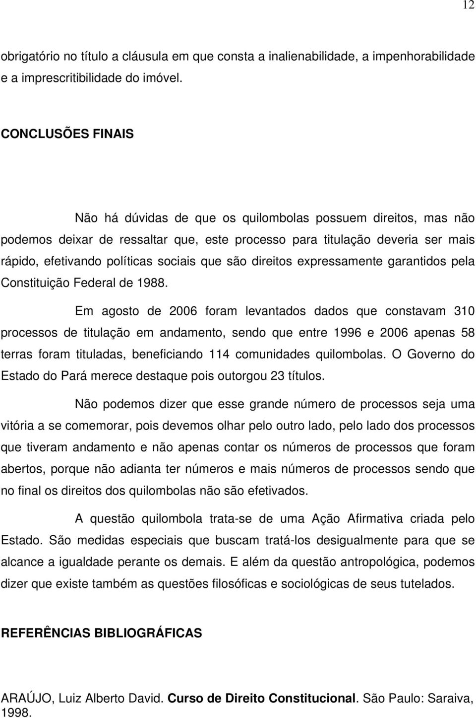 que são direitos expressamente garantidos pela Constituição Federal de 1988.