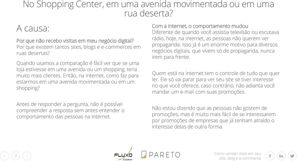 Então, na internet, como faz para estarmos em uma avenida movimentada ou em um shopping?