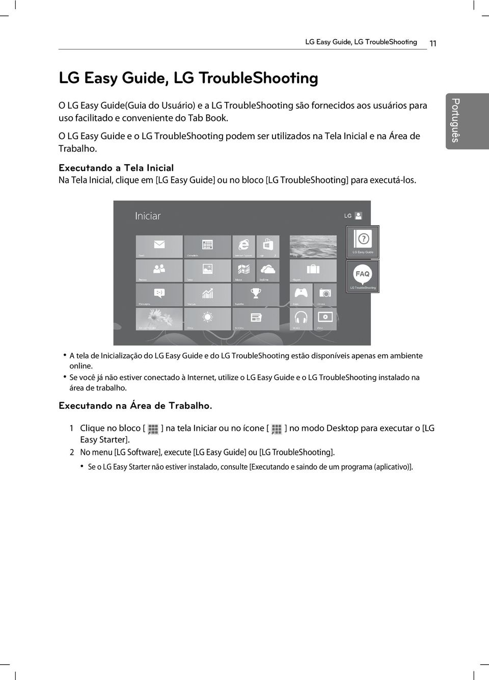 Executando a Tela Inicial Na Tela Inicial, clique em [LG Easy Guide] ou no bloco [LG TroubleShooting] para executá-los.