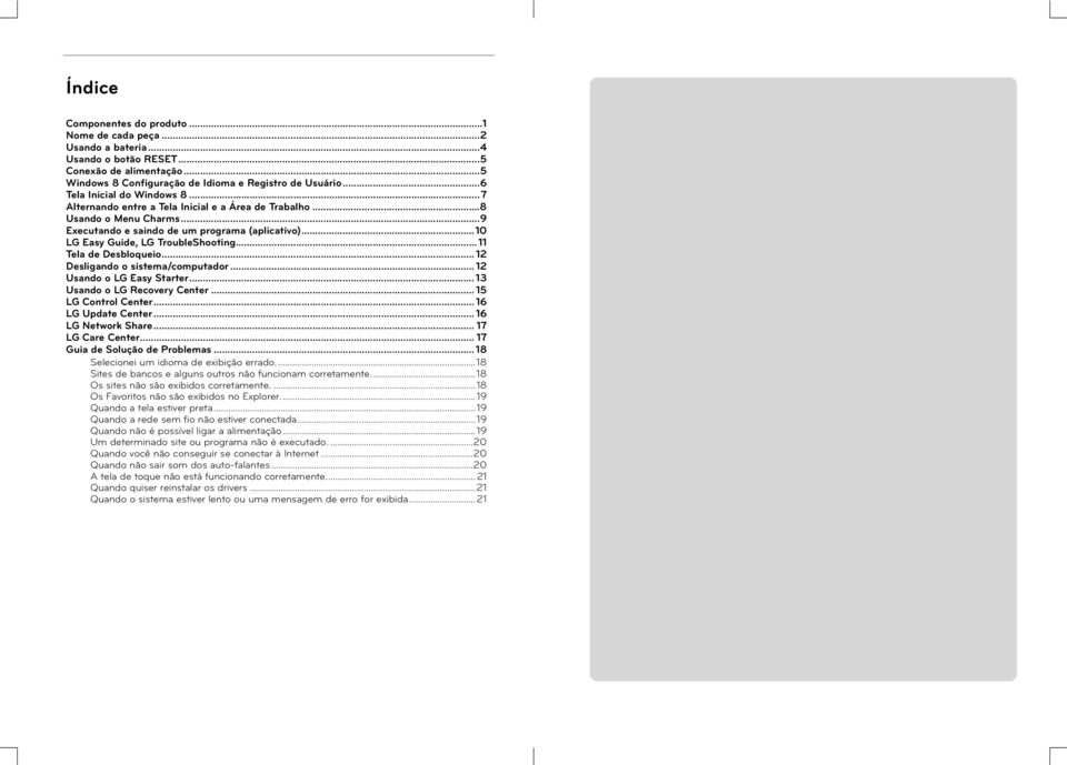 ..10 LG Easy Guide, LG TroubleShooting...11 Tela de Desbloqueio... 12 Desligando o sistema/computador... 12 Usando o LG Easy Starter...13 Usando o LG Recovery Center... 15 LG Control Center.