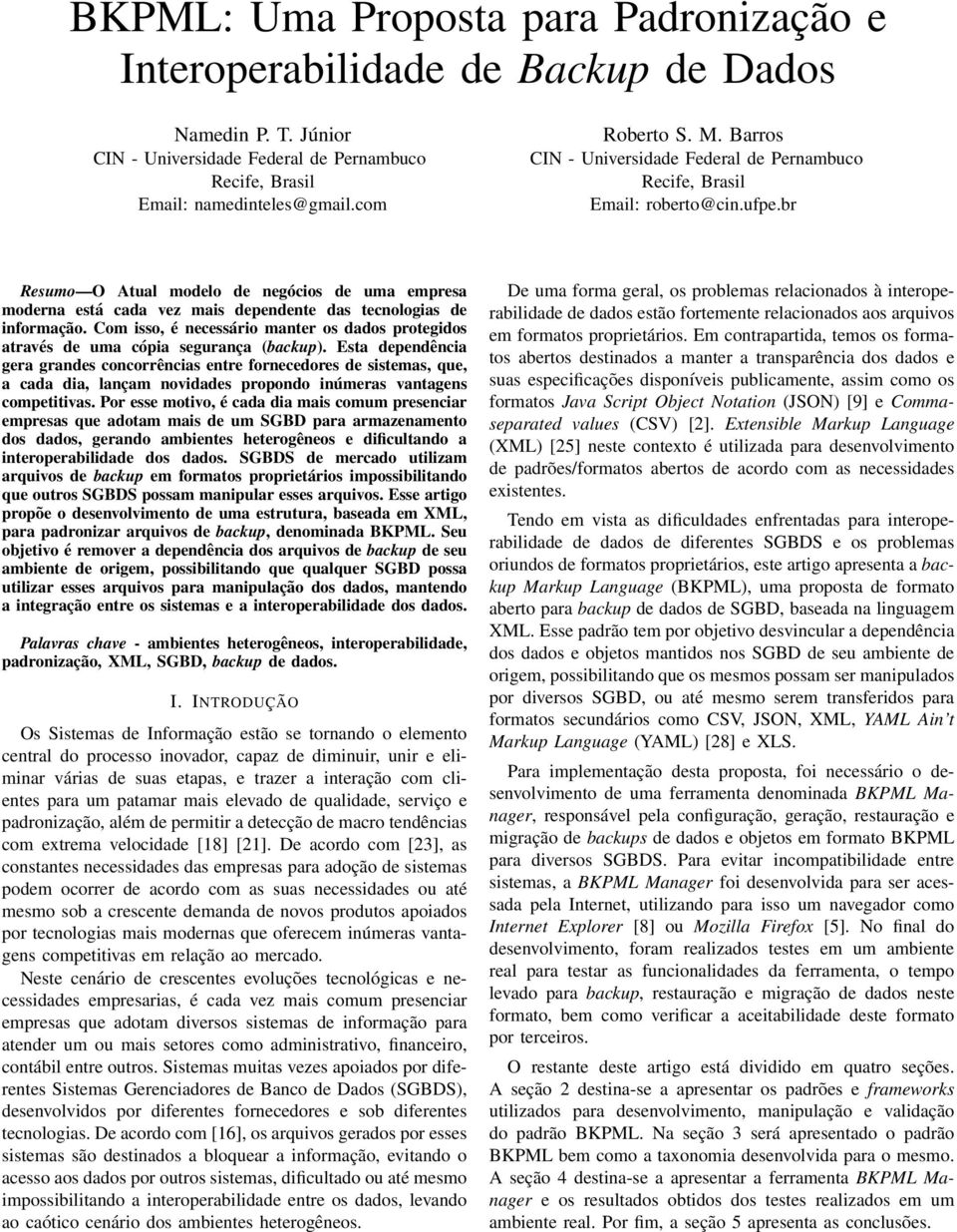 br Resumo O Atual modelo de negócios de uma empresa moderna está cada vez mais dependente das tecnologias de informação.