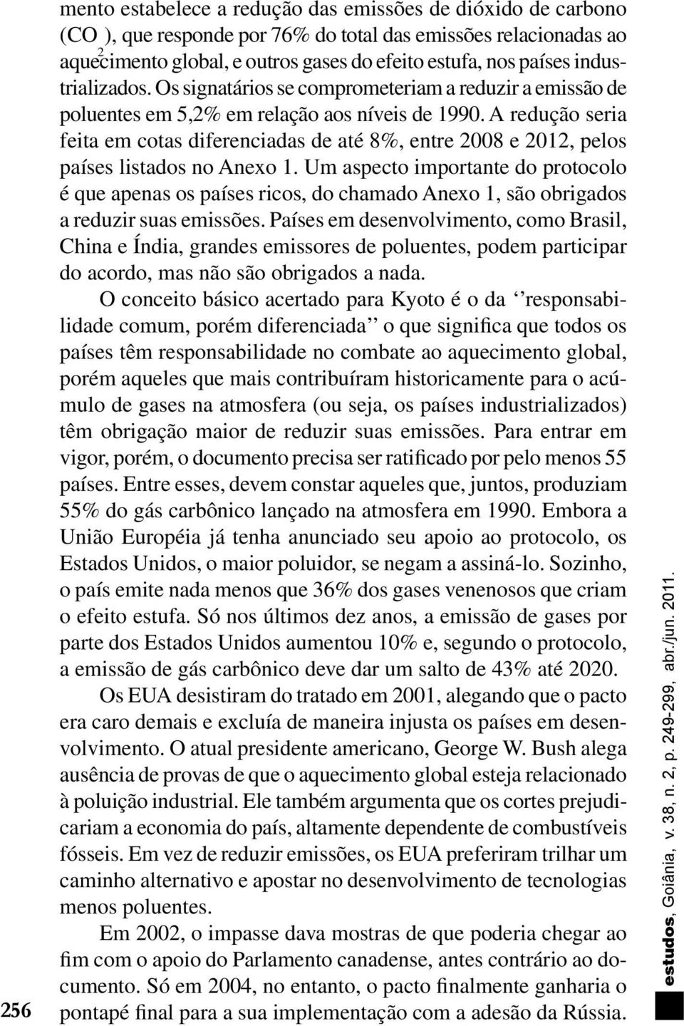 A redução seria feita em cotas diferenciadas de até 8%, entre 008 e 01, pelos países listados no Anexo 1.