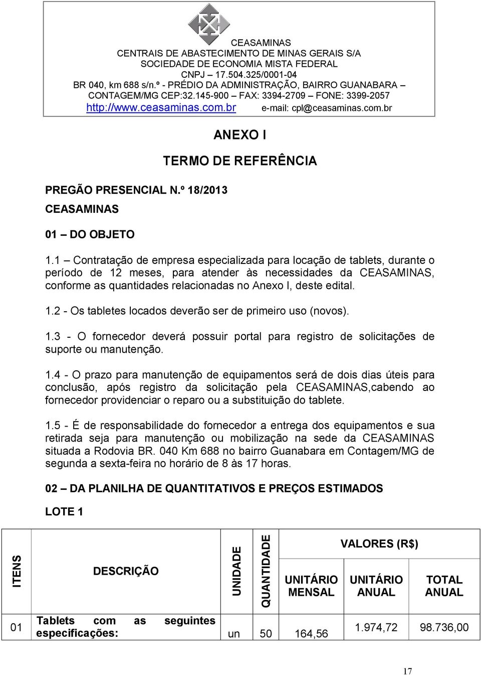 º 18/2013 CEASAMINAS 01 DO OBJETO ANEXO I TERMO DE REFERÊNCIA 1.