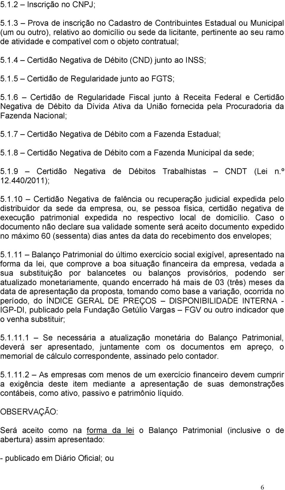 4 Certidão Negativa de Débito (CND) junto ao INSS; 5.1.