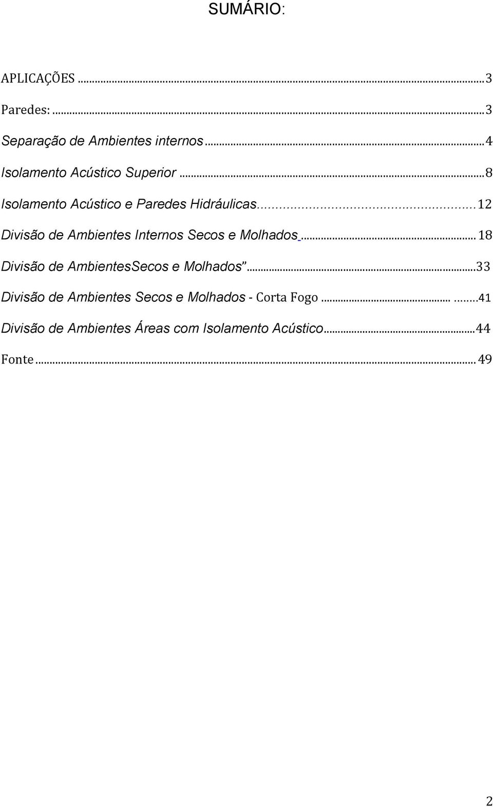 ..12 Divisão de Ambientes Internos Secos e Molhados... 18 Divisão de AmbientesSecos e Molhados.