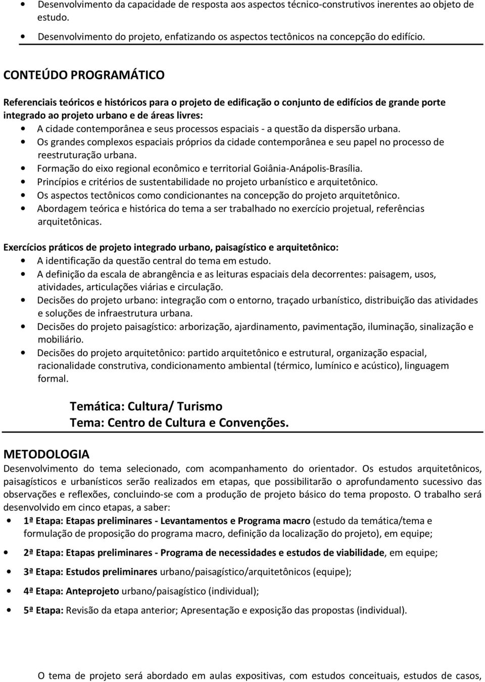 seus processos espaciais - a questão da dispersão urbana. Os grandes complexos espaciais próprios da cidade contemporânea e seu papel no processo de reestruturação urbana.