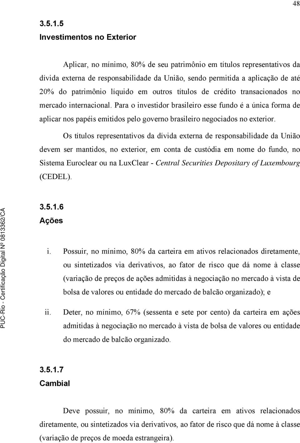 líquido em outros títulos de crédito transacionados no mercado internacional.