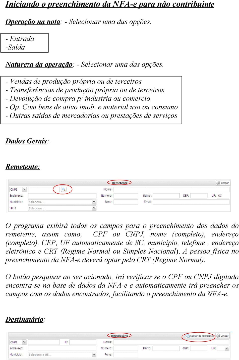 e material uso ou consumo - Outras saídas de mercadorias ou prestações de serviços Dados Gerais:.