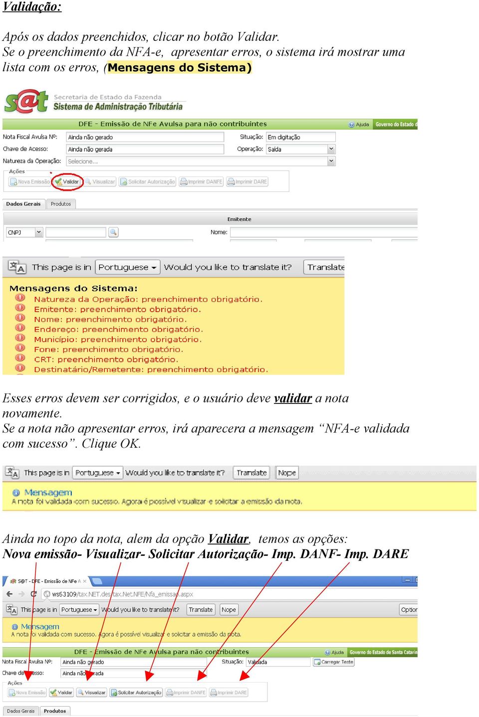 Esses erros devem ser corrigidos, e o usuário deve validar a nota novamente.