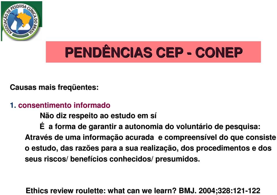 de pesquisa: Através s de uma informação acurada e compreensível do que consiste o estudo, das razões para