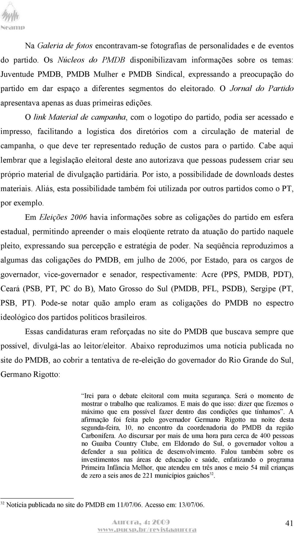 O Jornal do Partido apresentava apenas as duas primeiras edições.