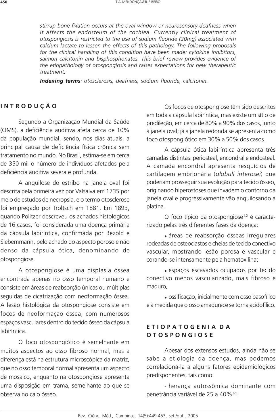 The following proposals for the clinical handling of this condition have been made: cytokine inhibitors, salmon calcitonin and bisphosphonates.