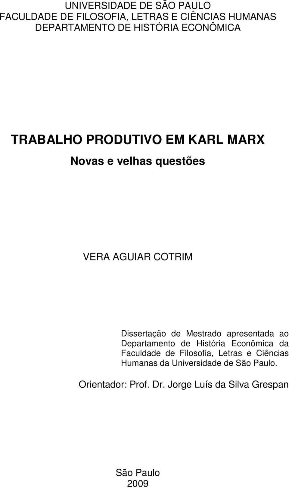 Mestrado apresentada ao Departamento de História Econômica da Faculdade de Filosofia, Letras e