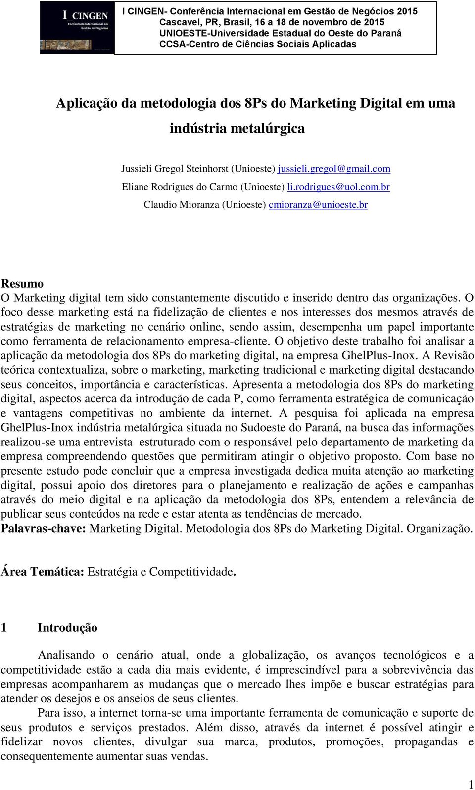 O foco desse marketing está na fidelização de clientes e nos interesses dos mesmos através de estratégias de marketing no cenário online, sendo assim, desempenha um papel importante como ferramenta