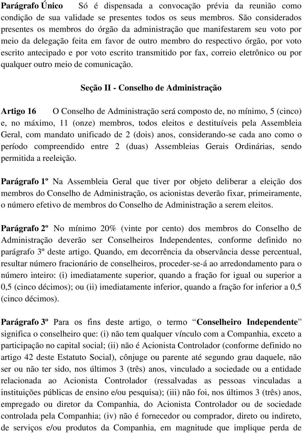 voto escrito transmitido por fax, correio eletrônico ou por qualquer outro meio de comunicação.