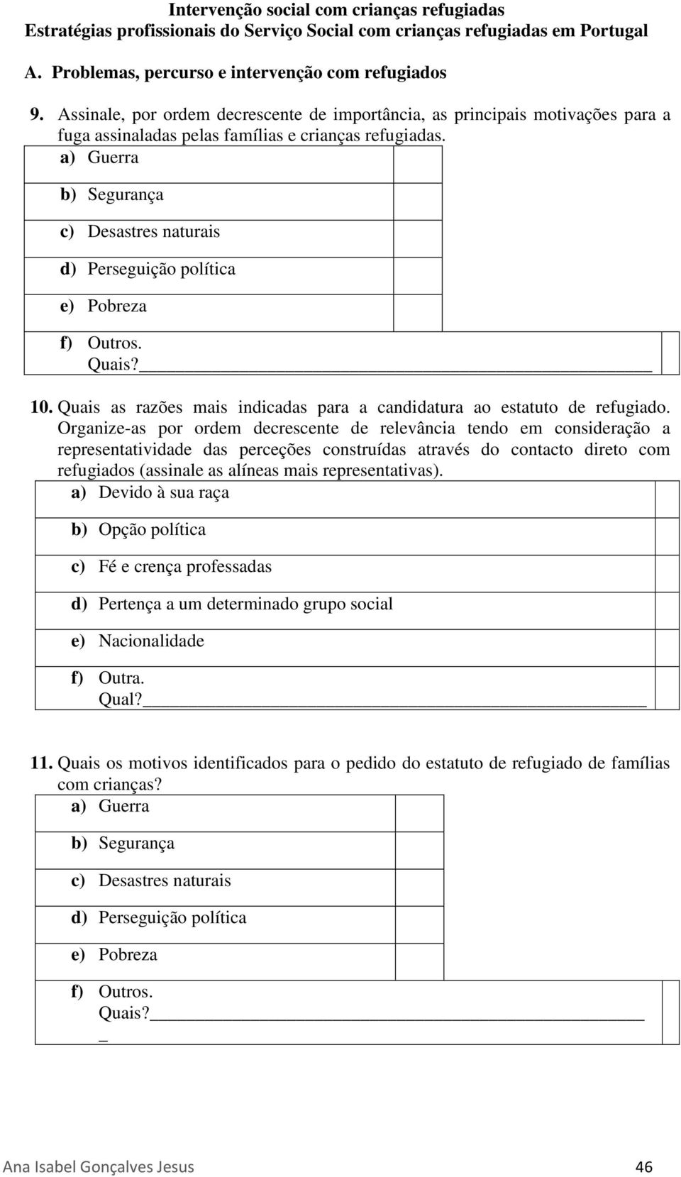 Organize-as por ordem decrescente de relevância tendo em consideração a representatividade das perceções construídas através do contacto direto com refugiados (assinale as alíneas mais