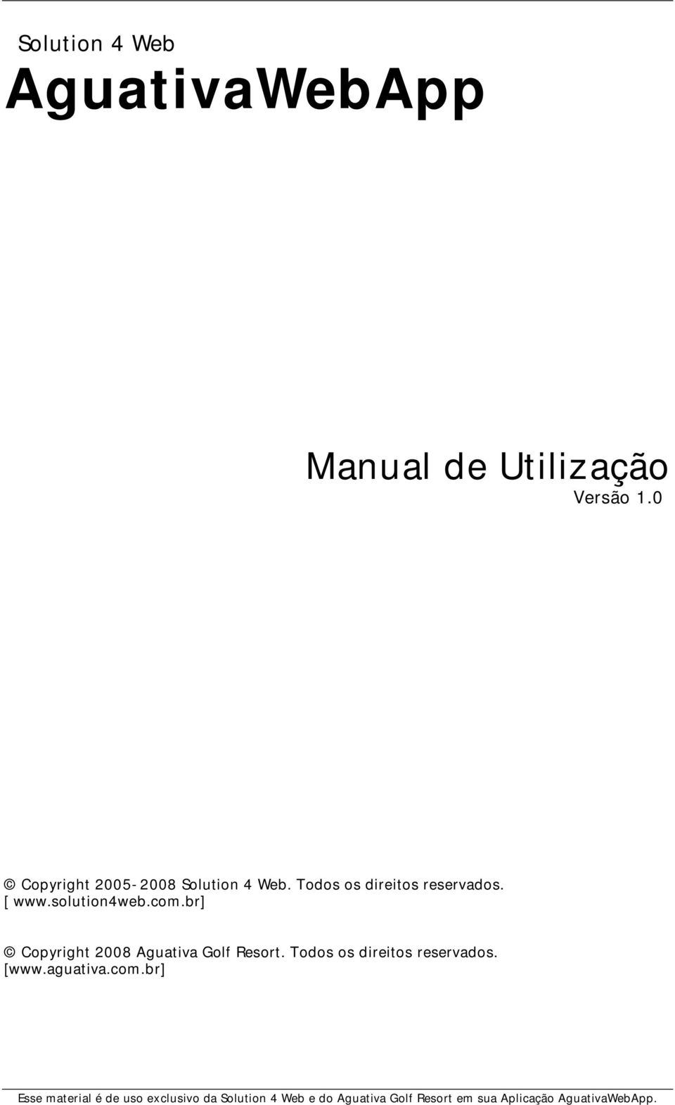 br] Copyright 2008 Aguativa Golf Resort. Todos os direitos reservados. [www.