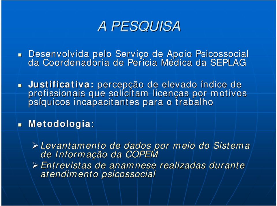 motivos psíquicos incapacitantes para o trabalho Metodologia: Levantamento de dados por meio do