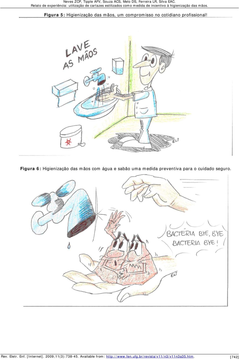 Figura 6: Higienização das mãos com água e sabão uma medida preventiva