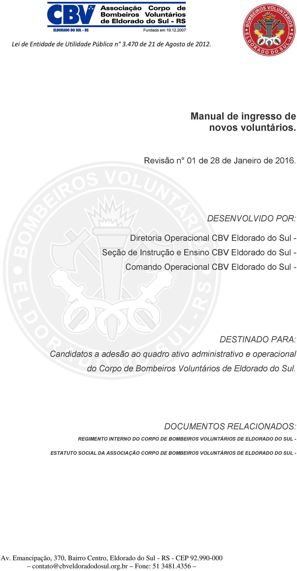 Eldorado do Sul - DESTINADO PARA: Candidatos a adesão ao quadro ativo administrativo e operacional do Corpo de Bombeiros Voluntários de