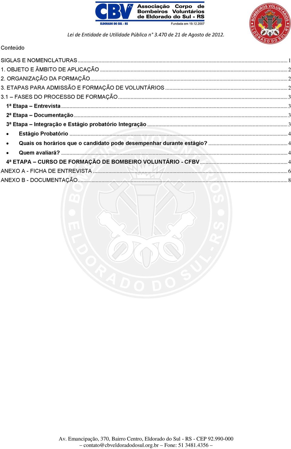 .. 3 3ª Etapa Integração e Estágio probatório Integração... 3 Estágio Probatório.