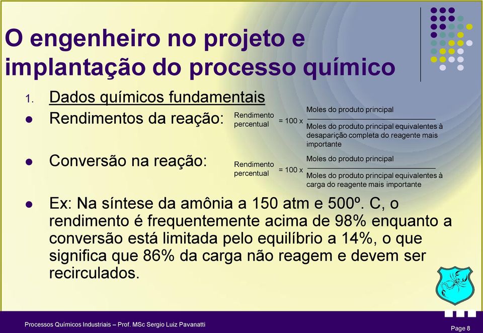 Moles do produto principal equivalentes à desaparição completa do reagente mais importante Moles do produto principal Moles do produto principal equivalentes à