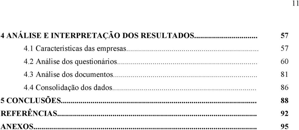 2 Análise dos questionários... 60 4.