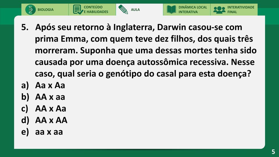 Suponha que uma dessas mortes tenha sido causada por uma doença autossômica