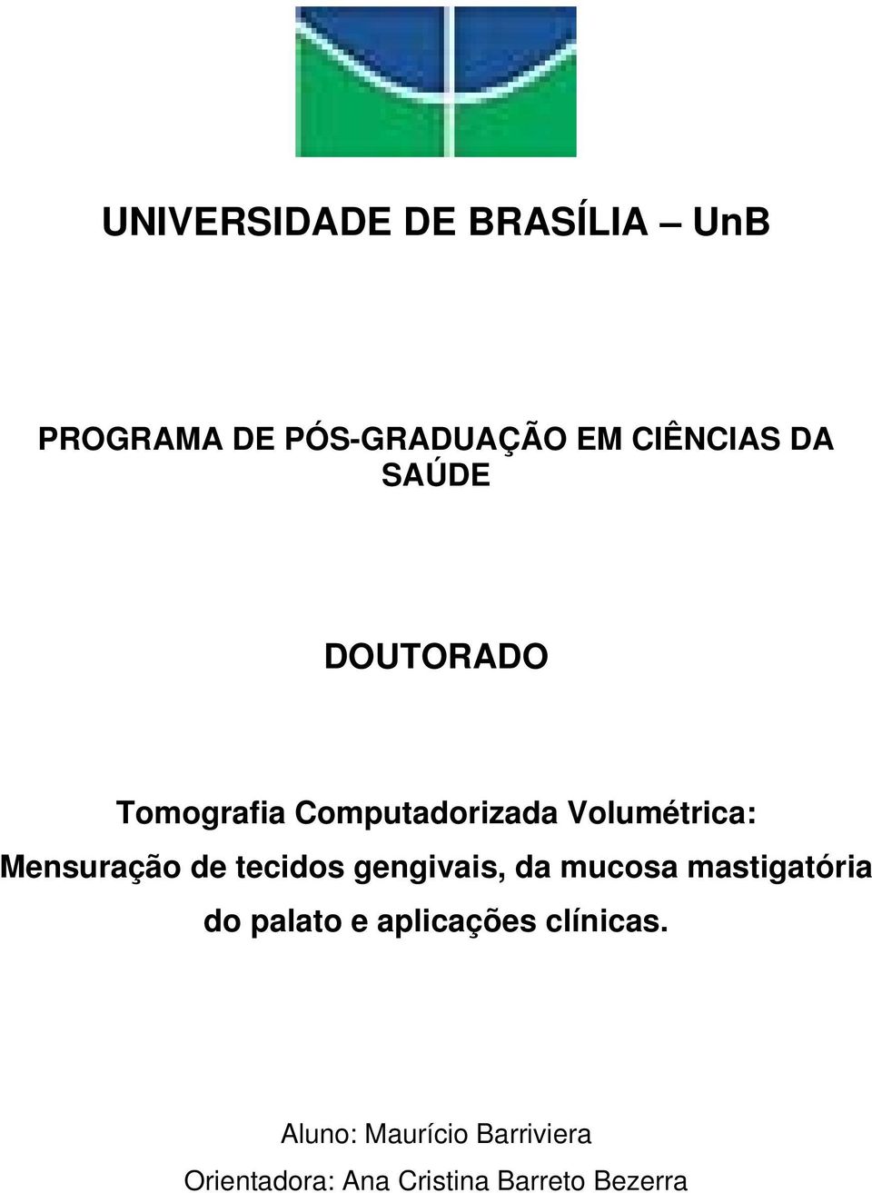 tecidos gengivais, da mucosa mastigatória do palato e aplicações