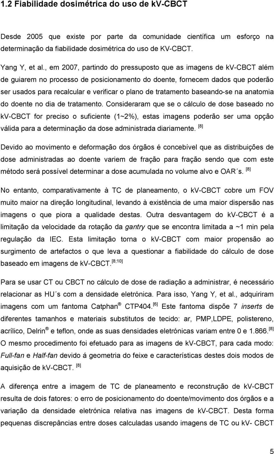 tratamento baseando-se na anatomia do doente no dia de tratamento.